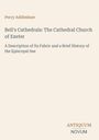 Percy Addleshaw: Bell's Cathedrals: The Cathedral Church of Exeter, Buch