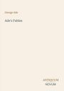 Text: "George Ade, Ade's Fables, ANTIQUUM NOVUM". Schlichtes Design mit hellem Hintergrund.