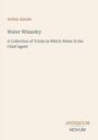 Arthur Ainslie: Water Wizardry, Buch