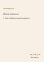 Text: Grace Aguilar, Home Influence, A Tale for Mothers and Daughters. Logo: ANTIQUUM NOVUM. Hintergrund: Beige.