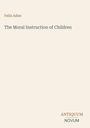 Felix Adler: The Moral Instruction of Children, Buch