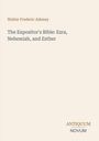 Walter Frederic Adeney: The Expositor's Bible: Ezra, Nehemiah, and Esther, Buch