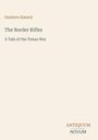 Titel: "The Border Rifles". Autor: Gustave Aimard. Untertitel: "A Tale of the Texan War". Unten ein Logo: ANTIQUUM NOVUM.