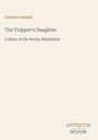 Titel: "The Trapper's Daughter", Untertitel: "A Story of the Rocky Mountains", Autor: Gustave Aimard. Unten rechts: "Antiquum Novum".