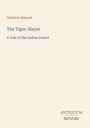 Gustave Aimard, The Tiger-Slayer, A Tale of the Indian Desert. Unten rechts steht "ANTIQUM NOVUM". Cremefarbener Hintergrund.