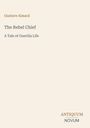 Gustave Aimard: The Rebel Chief - A Tale of Guerilla Life. Unten rechts: ANTIQUUM NOVUM in verschiedenen Schriftarten.