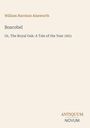 Text: William Harrison Ainsworth, Boscobel, Or, The Royal Oak: A Tale of the Year 1651. Unten rechts: Antiquum Novum.