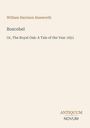 Titel: "Boscobel", Untertitel: "Or, The Royal Oak: A Tale of the Year 1651", Autor: William Harrison Ainsworth, Herausgeber: Antiquum Novum.