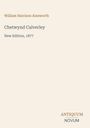 William Harrison Ainsworth, Chetwynd Calverley, New Edition, 1877. Unten rechts: Logo mit "ANTIQUM" und "NOVUM".