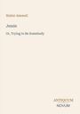 Titel: "Jessie"; Untertitel: "Or, Trying to Be Somebody"; Autor: Walter Aimwell; Verlag: ANTIQUUM NOVUM.