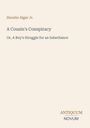 Text: Horatio Alger Jr., A Cousin's Conspiracy, Or, A Boy's Struggle for an Inheritance. Unten steht "ANTIQUM NOVUM". Beige Hintergrund.