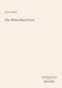Text oben: Grant Allen. Titel: The White Man's Foot. Unten rechts kleiner Text: ANTIQUUM NOVUM. Beige Hintergrund.