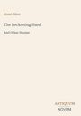 "Grant Allen, The Beckoning Hand and Other Stories" steht zentral auf hellem Hintergrund. Unten rechts "ANTIQUM NOVUM".