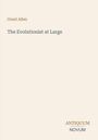 Titel: The Evolutionist at Large. Autor: Grant Allen. Unten rechts: Antiquum Novum. Heller Hintergrund.