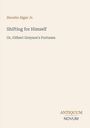 "Horatio Alger Jr.", "Shifting for Himself", "Or, Gilbert Greyson's Fortunes", unten "ANTIQUM NOVUM". Schlichtes Layout.