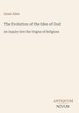 Oben steht "Grant Allen". Titel: "The Evolution of the Idea of God". Unten rechts "ANTIQUM NOVUM". Hintergrund beige.