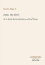 Buchtitel: "Tony, The Hero". Untertitel: "Or, A Brave Boy's Adventures with a Tramp". Autor: Horatio Alger Jr. Unten: Logo "Antiquum Novum".