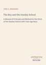 Text: John L. Alexander, The Boy and the Sunday School, Antiquum Novum. Schlichtes, cremefarbenes Design.