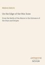 Buchtitel: "On the Edge of the War Zone". Autor: Mildred Aldrich. Unten rechts steht "ANTIQUM NOVUM". Heller Hintergrund.