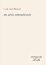 Oben steht "Frank Heath Alfriend", darunter "The Life of Jefferson Davis". Unten rechts "ANTICUUM NOVUM".