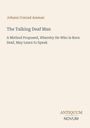 "Johann Conrad Amman: The Talking Deaf Man - A Method Proposed, Whereby He Who Is Born Deaf, May Learn to Speak. Antiquum Novum."