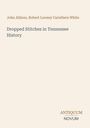 Text: "John Allison, Robert Looney Caruthers White. Dropped Stitches in Tennessee History. ANTIQUUM NOVUM." Schlichtes Cover.