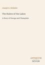 „Joseph A. Altsheler: The Rulers of the Lakes - A Story of George and Champlain“. Unten steht „ANTIQUM NOVUM“ als Logo.