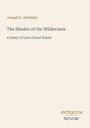 "Joseph A. Altsheler: The Shades of the Wilderness - A Story of Lee's Great Stand." Beige Hintergrund, schlichte Typografie.