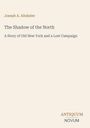 Buchtitel: "The Shadow of the North". Untertitel: "A Story of Old New York and a Lost Campaign". Autor: Joseph A. Altsheler.