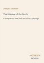 "Joseph A. Altsheler, The Shadow of the North, A Story of Old New York and a Lost Campaign" zusammen mit einem Logo unten.