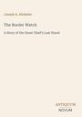 "Joseph A. Altsheler, The Border Watch: A Story of the Great Chief's Last Stand." Beige Hintergrund, schlichte Gestaltung.
