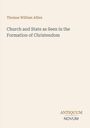 Titel: Church and State as Seen in the Formation of Christendom. Autor: Thomas William Allies. Unten rechts Logo: ANTIQUUM NOVUM.