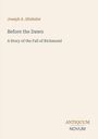 Text: "Joseph A. Altsheler", "Before the Dawn", "A Story of the Fall of Richmond", "ANTIQUM NOVUM". Beiges Cover.
