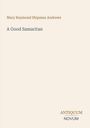Mary Raymond Shipman Andrews: A Good Samaritan, Buch