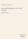Autor: Martha Lee Anderson. Titel: "Successful Baking for Flavor and Texture". Untertitel: "Tested Recipes". Unten: ANTIQUM NOVUM.