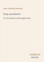 „Hans Christian Andersen, Rudy and Babette, Or, The Capture of the Eagle's Nest“. Einfaches, elegantes Design.