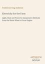 Frederick Irving Anderson, Electricity for the Farm. Logo "ANTIQUM NOVUM" unten rechts. Beige Hintergrund.
