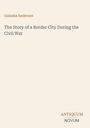 Text: "Galusha Anderson. The Story of a Border City During the Civil War. ANTIQUUM NOVUM." Die Schrift ist schlicht.