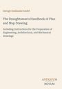 "George Guillaume André: The Draughtsman's Handbook of Plan and Map Drawing. ANTIQUUM NOVUM unten rechts."