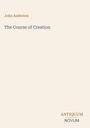 John Anderson, The Course of Creation. Unten rechts: ANTIQUM NOVUM. Heller Hintergrund.