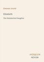 "Ebenezer Arnold, Elizabeth, The Disinherited Daughter" steht im Zentrum. Unten rechts ein Logo: ANTIQUUM NOVUM.