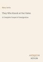 Mary Antin, "They Who Knock at Our Gates: A Complete Gospel of Immigration", Verlag: Antiquum Novum.