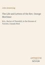John Armstrong: The Life and Letters of the Rev. George Mortimer, Buch