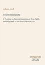 Titel: "True Christianity" von Johann Arndt. Untertitel thematisiert Buße, Glauben und christliches Leben. Unten rechts: ANTQUUM NOVUM.