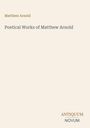 Brauner Text "Matthew Arnold" oben. Titel: "Poetical Works of Matthew Arnold". Unten rechts "ANTIQUM NOVUM".