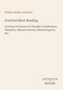 "William Walker Atkinson, Practical Mind-Reading, A Course of Lessons on Thought-Transference." Beige Hintergrund.