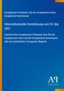 Text zur interinstitutionellen Vereinbarung vom 20. Mai 2021 über ein verbindliches Transparenz-Register. Logo unten rechts.