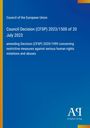 Council Decision (CFSP) 2023/1500 vom 20. Juli 2023, Änderung von Maßnahmen gegen schwere Menschenrechtsverletzungen.