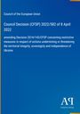Council Decision (CFSP) 2022/582, Änderung von Maßnahmen zur Sicherung der Ukraine, Logo "Antiphon Verlag".