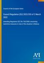 "Council of the European Union. Council Regulation (EU) 2022/355, 2 March 2022, amending Regulation (EC) No 765/2006."